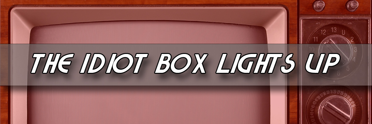 Episode 11 - The Idiot Box Lights Up Feature