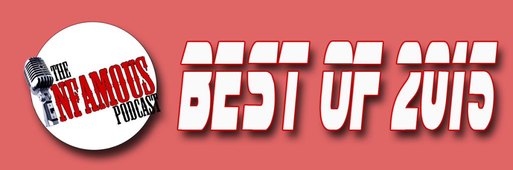 Infamous Podcast Best of 2015